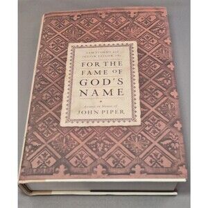 For the Fame of God's Name : Essays in Honor of John Piper ( GB125 )